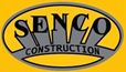 Senco Construction , Inc.